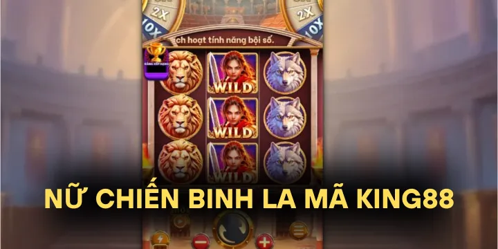 Nữ chiến binh la mã King88 - Nổ hũ săn thưởng khủng nhất hiện nay